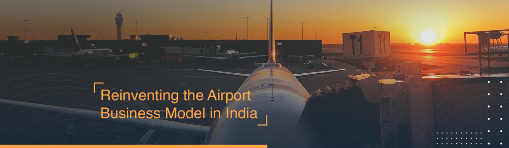 Reinventing the Airport Business Model in India